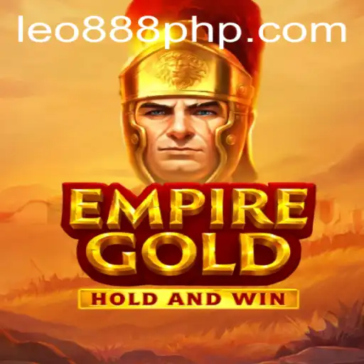 Discover the Thrilling World of EmpireGold at LEO888 Casino