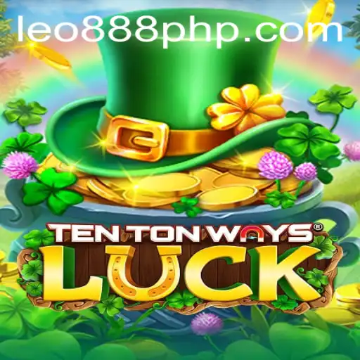 Exploring the Exciting World of TenTonWaysLuck: A Game at LEO888 Casino